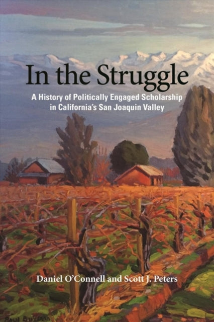 In the Struggle: Scholars and the Fight against Industrial Agribusiness in California