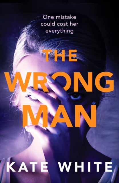 Wrong Man: A compelling and page-turning psychological thriller