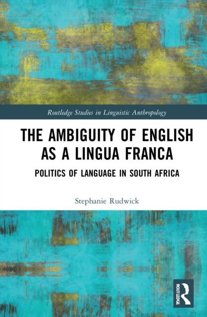 Ambiguity of English as a Lingua Franca: Politics of Language and Race in South Africa