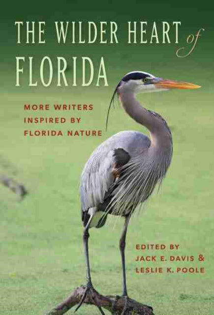 Wilder Heart of Florida: More Writers Inspired by Florida Nature