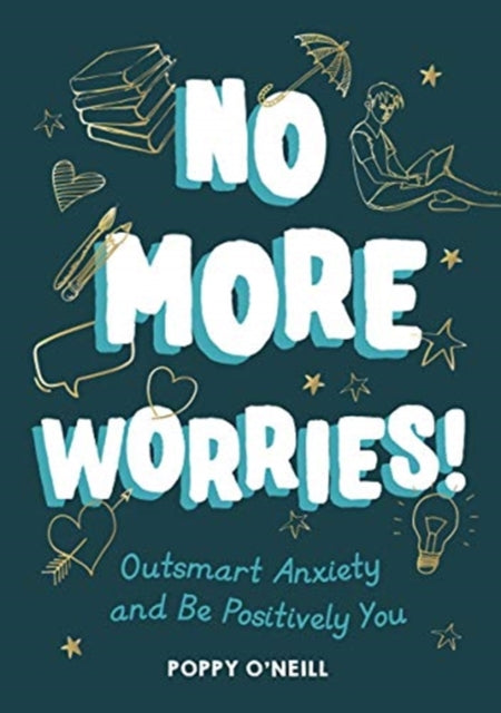 No More Worries!: Outsmart Anxiety and Be Positively You