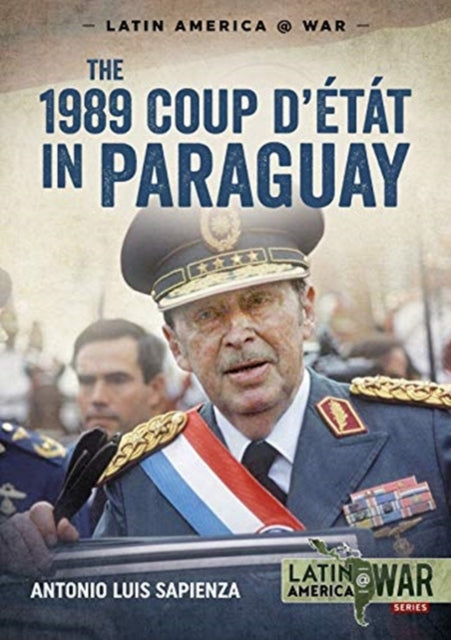 1989 Coup d'Etat in Paraguay: The End of a Long Dictatorship, 1954-1989