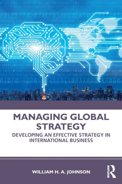 Managing Global Strategy: Developing an Effective Strategy in International Business