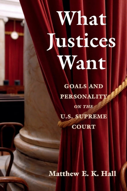 What Justices Want: Goals and Personality on the U.S. Supreme Court