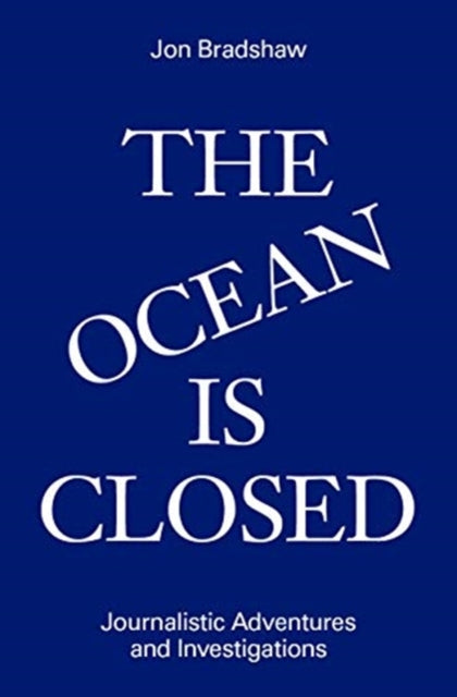 Ocean Is Closed: Journalistic Adventures and Investigations