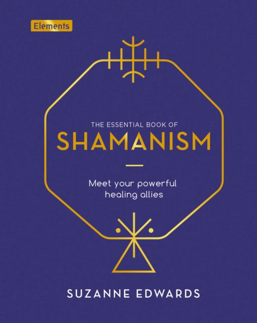 Essential Book of Shamanism: Meet Your Powerful Healing Allies