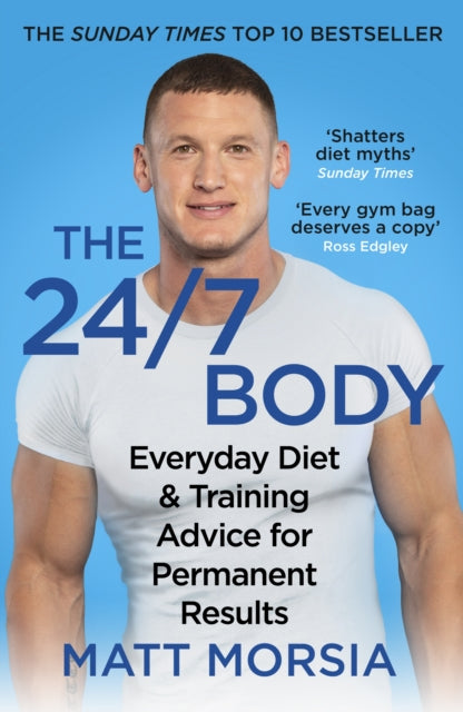 24/7 Body: The Sunday Times bestselling guide to diet and training
