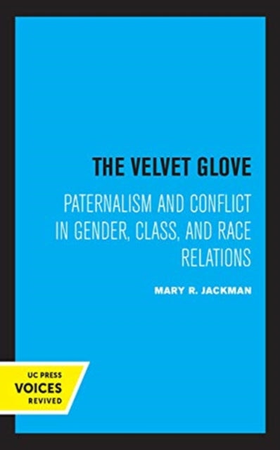 Velvet Glove: Paternalism and Conflict in Gender, Class, and Race Relations