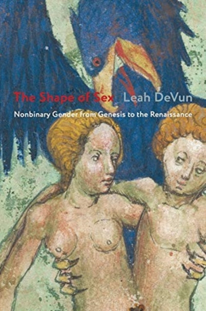 Shape of Sex: Nonbinary Gender from Genesis to the Renaissance