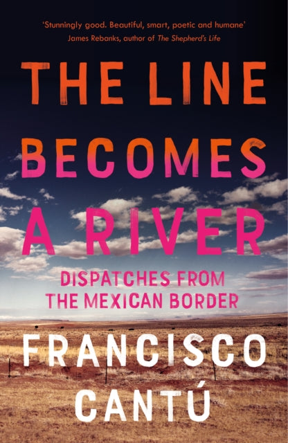 Line Becomes A River: Dispatches from the Mexican Border