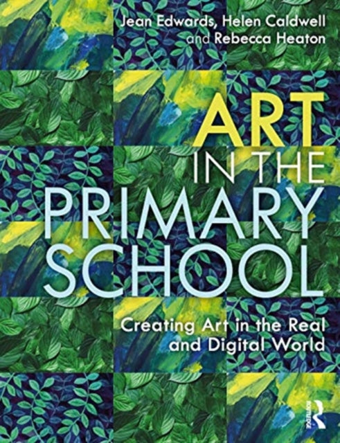 Art in the Primary School: Creating Art in the Real and Digital World