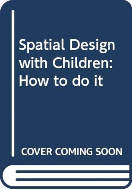 Spatial Design with Children: How to do it