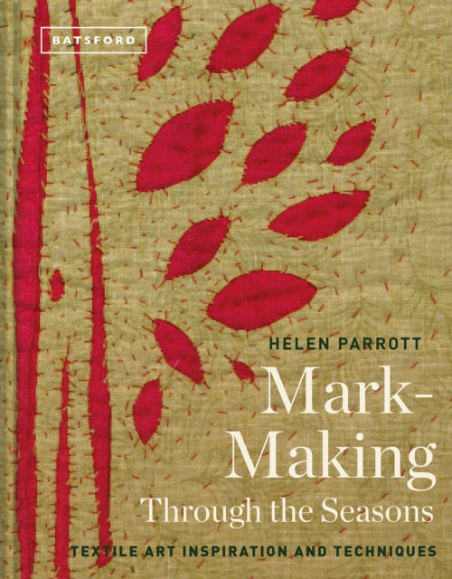 Mark-Making Through the Seasons: Textile Art Inspirations and Techniques
