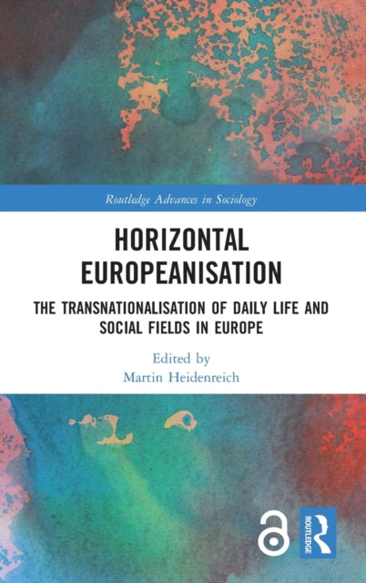 Horizontal Europeanisation: The Transnationalisation of Daily Life and Social Fields in Europe