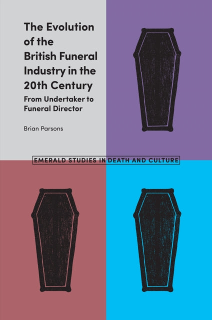 Evolution of the British Funeral Industry in the 20th Century: From Undertaker to Funeral Director