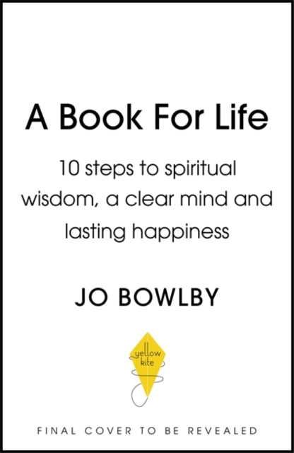 A Book For Life: 10 steps to spiritual wisdom, a clear mind and lasting happiness