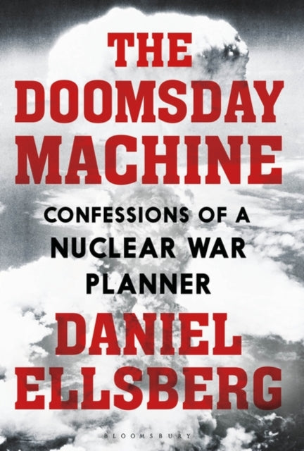 Doomsday Machine: Confessions of a Nuclear War Planner