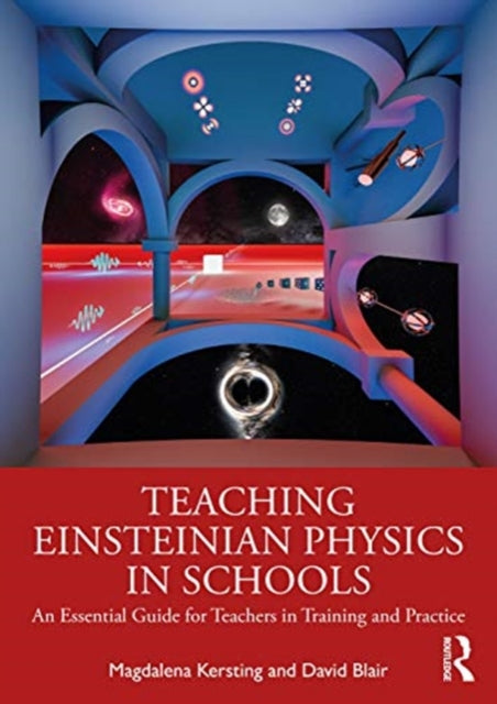 Teaching Einsteinian Physics in Schools: An Essential Guide for Teachers in Training and Practice