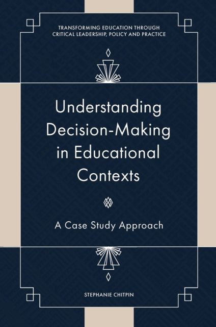 Understanding Decision-Making in Educational Contexts: A Case Study Approach