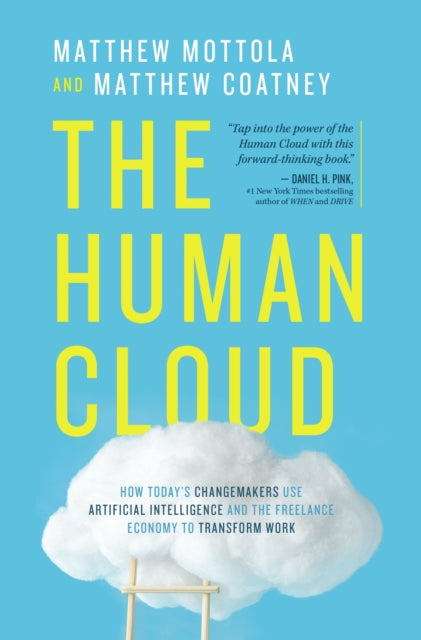 Human Cloud: How Today's Changemakers Use Artificial Intelligence and the Freelance Economy to Transform Work