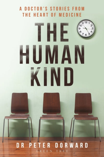 Human Kind: A Doctor's Stories From The Heart Of Medicine