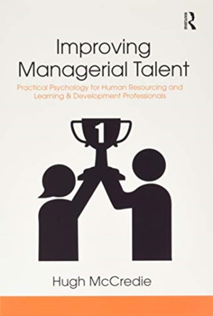 Improving Managerial Talent: Practical Psychology for Human Resourcing and Learning & Development Professionals