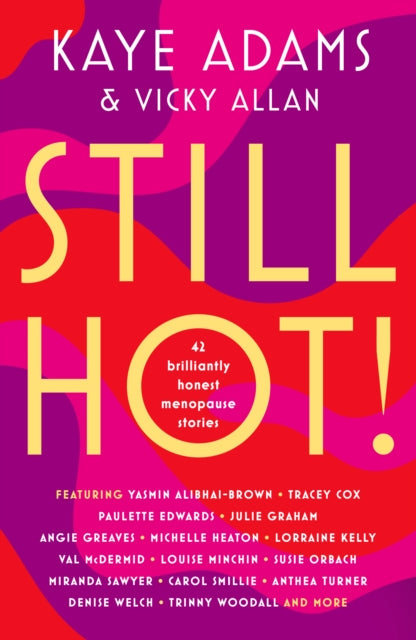 Still Hot!: 42 Brilliantly Honest Menopause Stories