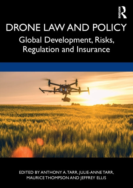 Drone Law and Policy: Global Development, Risks, Regulation and Insurance