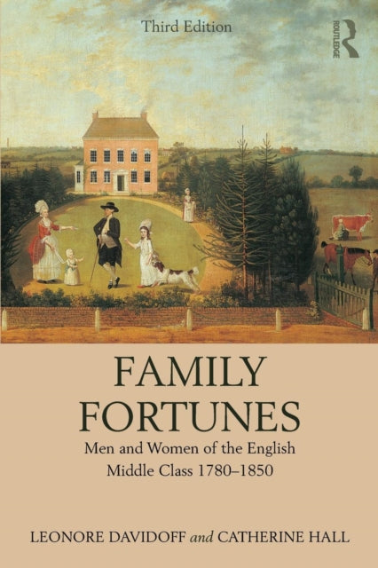 Family Fortunes: Men and Women of the English Middle Class 1780-1850