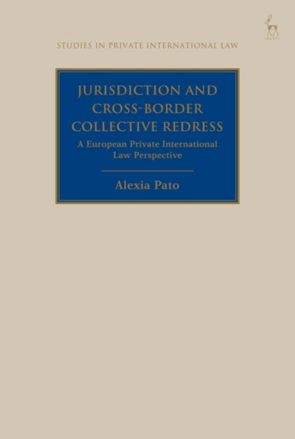 Jurisdiction and Cross-Border Collective Redress: A European Private International Law Perspective