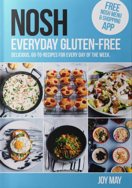 NOSH Everyday Gluten-Free: go-to recipes for every day of the week.