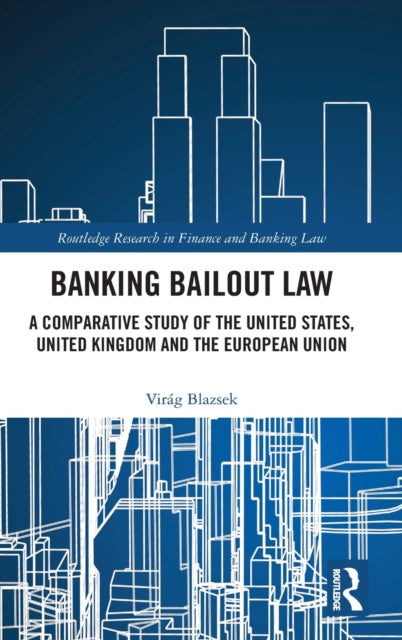 Banking Bailout Law: A Comparative Study of the United States, United Kingdom and the European Union