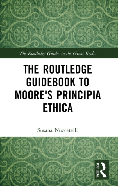 Routledge Guidebook to Moore's Principia Ethica
