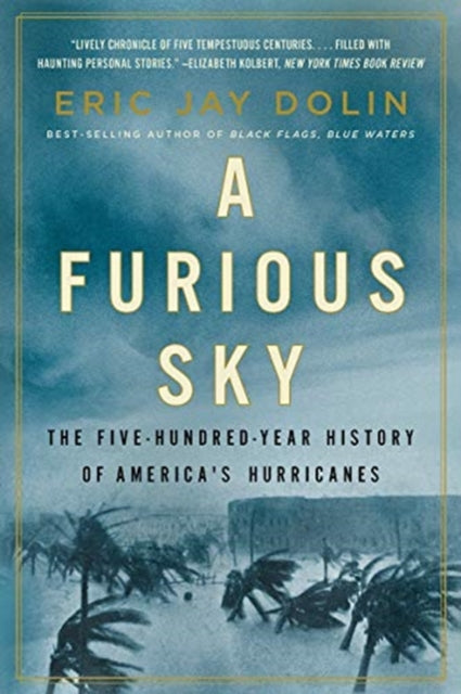 Furious Sky: The Five-Hundred-Year History of America's Hurricanes