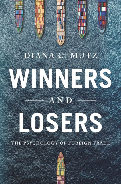 Winners and Losers: The Psychology of Foreign Trade