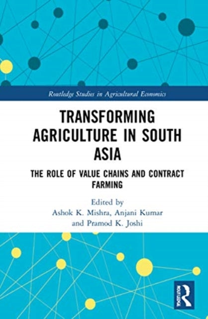 Transforming Agriculture in South Asia: The Role of Value Chains and Contract Farming