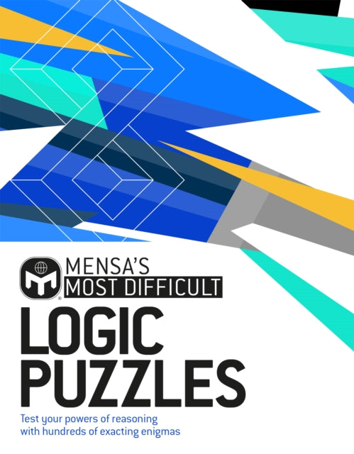 Mensa's Most Difficult Logic Problems: Test your powers of reasoning with exacting enigmas
