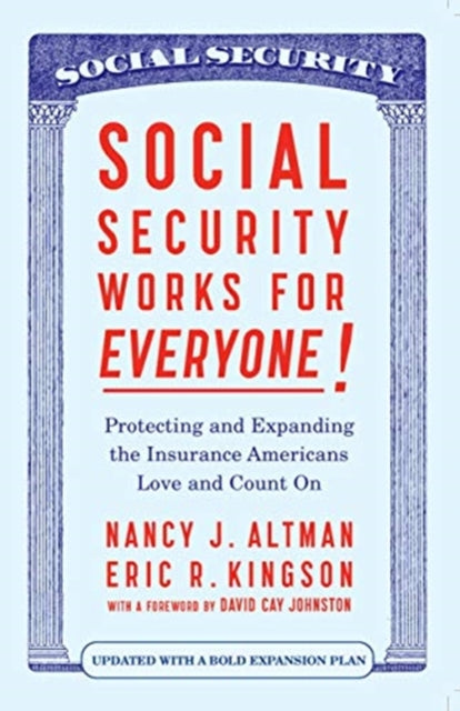 Social Security Works For Everyone!: Protecting and Expanding America's Most Popular Social Program