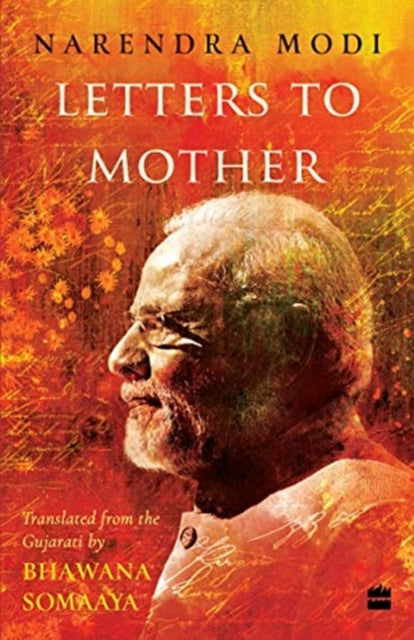 Letters to Mother: Translated from the Gujarati Saakshi Bhaav by BhawanaSomaaya