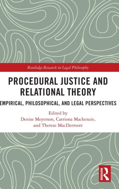 Procedural Justice and Relational Theory: Empirical, Philosophical, and Legal Perspectives