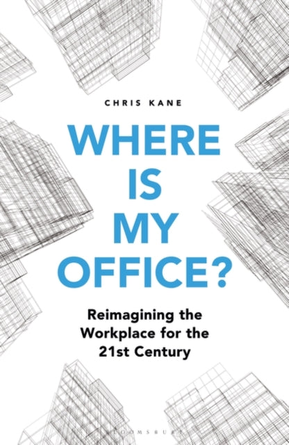Where is My Office?: Reimagining the Workplace for the 21st Century
