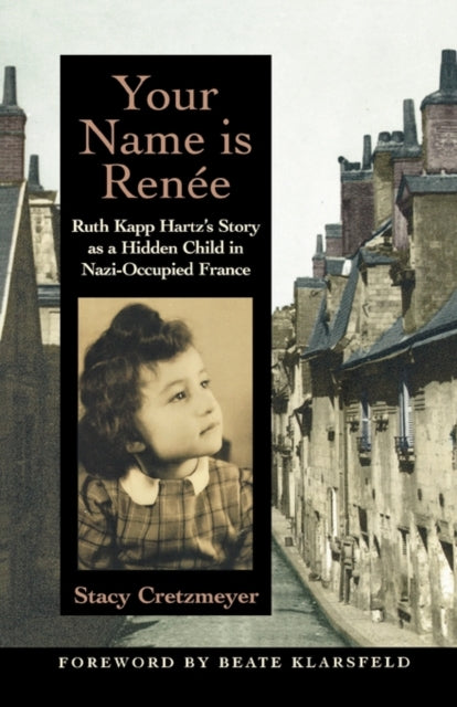 Your Name Is Renee: Ruth Kapp Hartz's Story as a Hidden Child in Nazi-Occupied France
