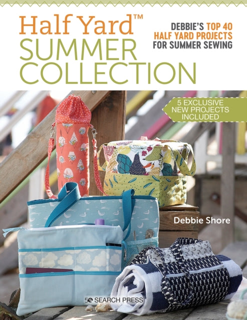 Half Yard (TM) Summer Collection: Debbie'S Top 40 Half Yard Projects for Summer Sewing