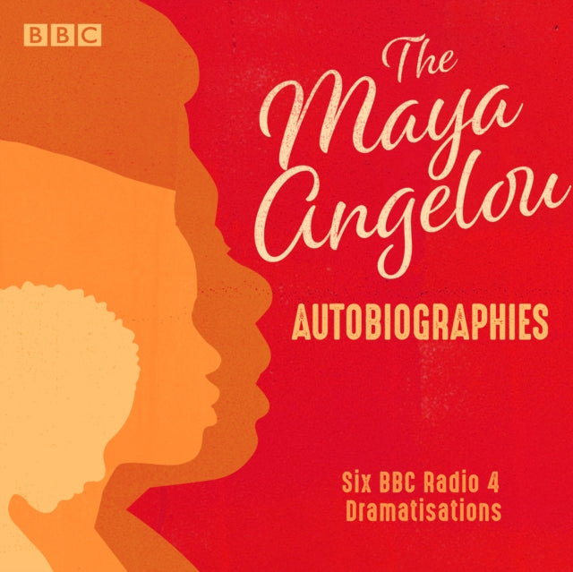 Maya Angelou Autobiographies: Six BBC Radio 4 dramatisations