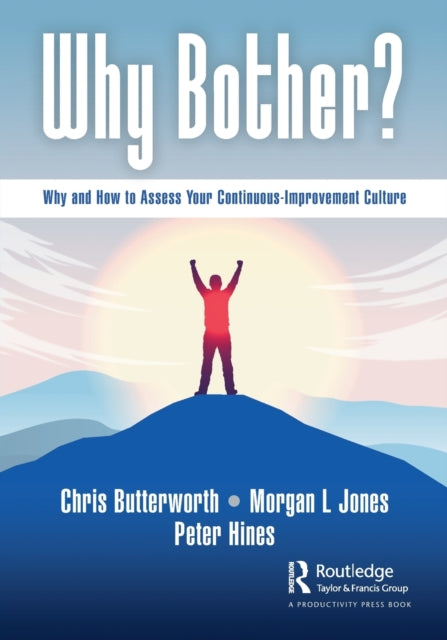 Why Bother?: Why and How to Assess Your Continuous-Improvement Culture