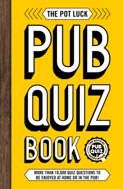 Pot Luck Pub Quiz Book: More than 10,000 quiz questions to be enjoyed at home or in the pub!