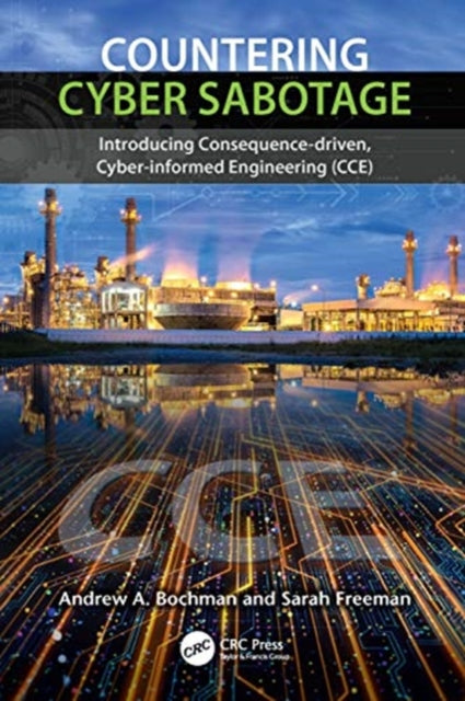 Countering Cyber Sabotage: Introducing Consequence-Driven, Cyber-Informed Engineering (CCE)
