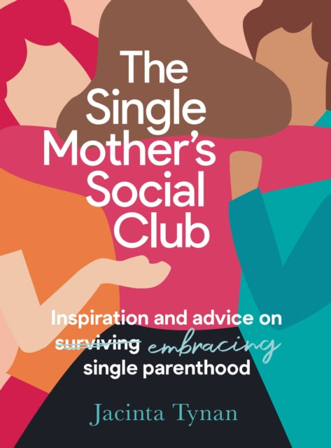 Single Mother's Social Club: Inspiration and advice on embracing single parenthood