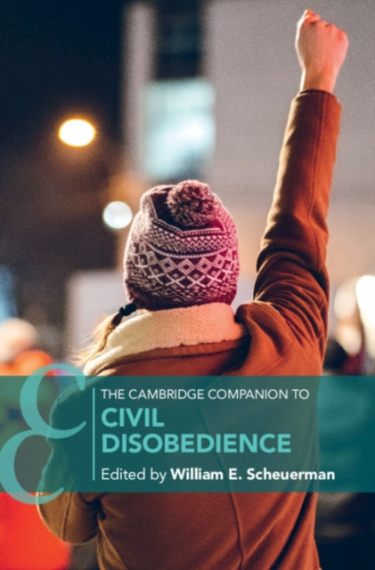 Cambridge Companion to Civil Disobedience