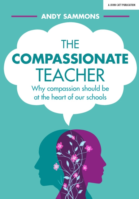 Compassionate Teacher: Why self-care should be at the heart of everything teachers should do in and out of the classroom